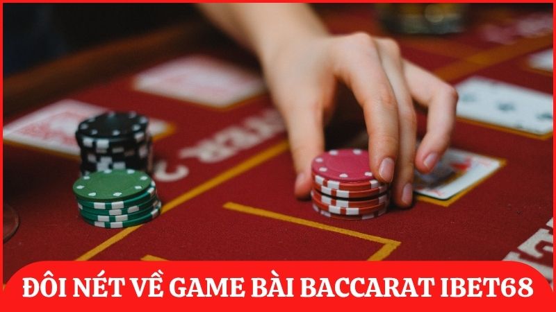 Baccarat ibet68 là một trong những trò chơi hấp dẫn tại nhà cái sử dụng bộ bài 52 lá