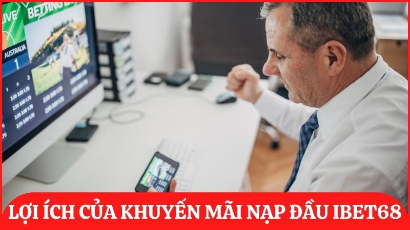 Lợi ích từ chương trình khuyến mãi nạp đầu tại ibet68 dành cho thành viên
