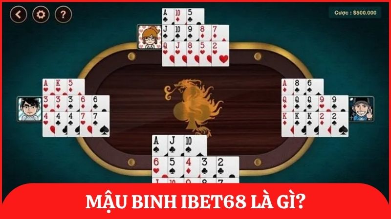 Mậu Binh ibet68, còn được gọi là Binh Xập Xám, một trò chơi bài trí tuệ kịch tính