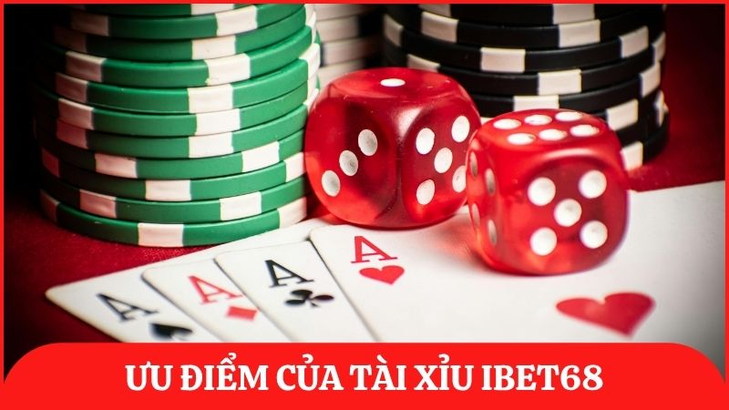 Ưu điểm nổi bật giúp tài xỉu tại ibet68 trở nên đặc sắc và thu hút người chơi